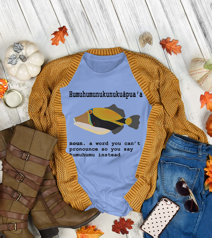 Humuhumunukunukuapua'a Noun Word You Can't Pronounce Humuhumu Instead T-Shirt