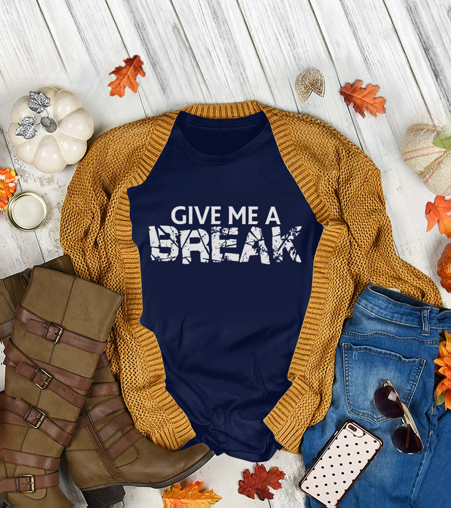 GIVE ME A BREAK Cracked T-Shirt