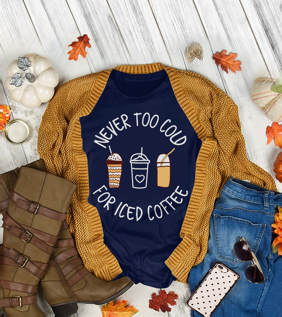 Never Too Cold For Iced Coffee Trio Drinks T-Shirt