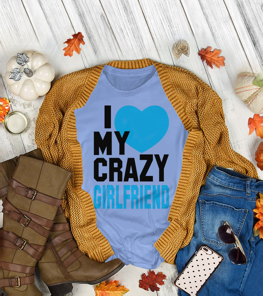 I Heart My Crazy Girlfriend T-Shirt