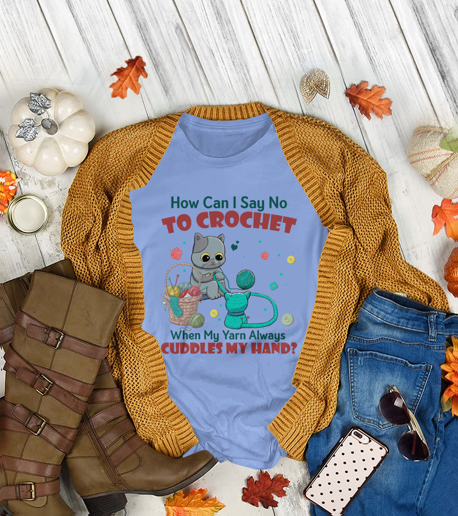 How Can I Say No to Crochet When My Yarn Always Cuddles My Hand Cat Basket T-Shirt