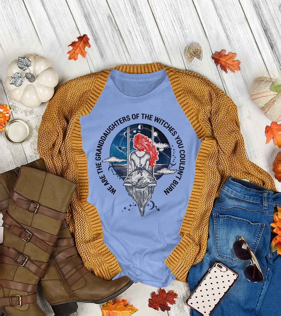 We Are The Granddaughters Of The Witches You Couldn't Burn Swinging Among Stars and Planets T-Shirt
