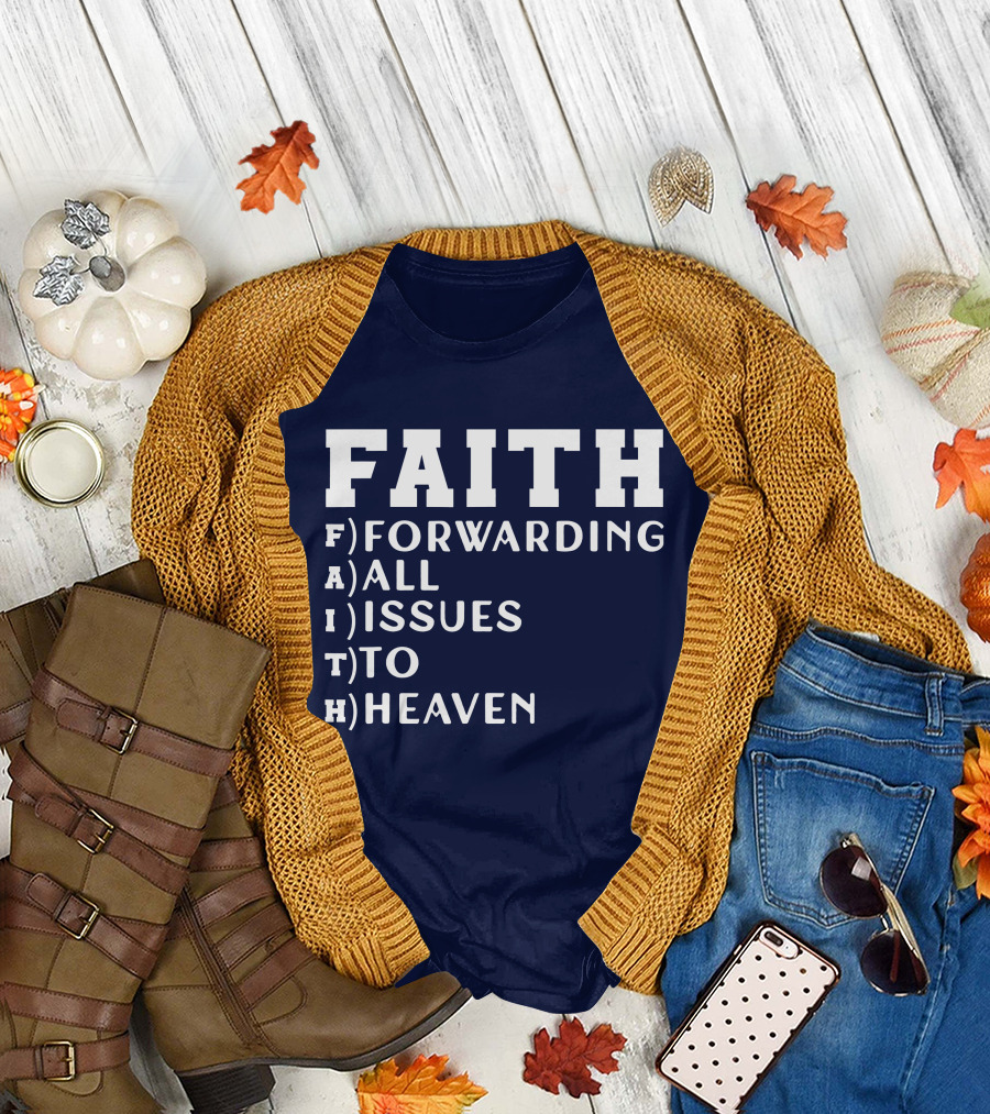 Faith Forwarding All Issues To Heaven T-Shirt