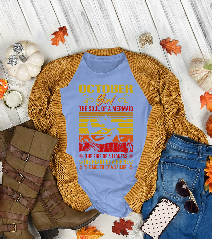 October Girl The Soul of a Mermaid The Fire of a Lioness The Heart of a Hippie The Mouth of a Sailor T-Shirt