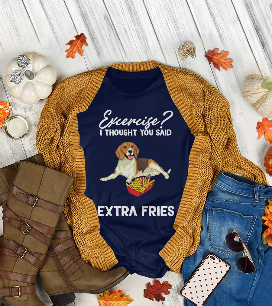 Exercise? I Thought You Said Extra Fries Dog with French Fries T-Shirt