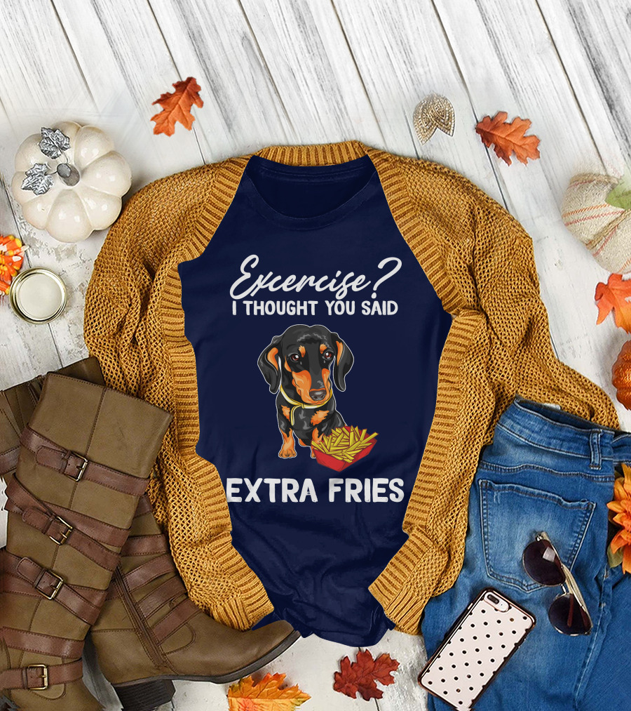 Exercise? I Thought You Said Extra Fries Dachshund and Fries T-Shirt