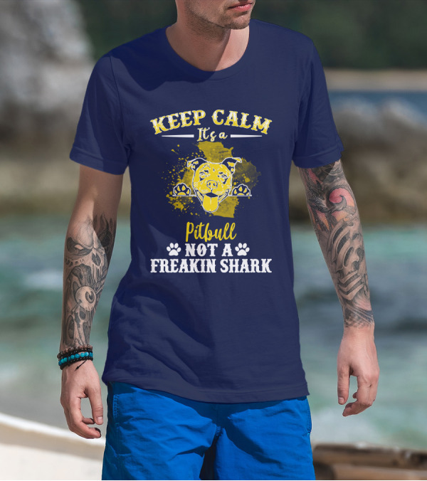 Keep Calm It's A Pitbull Not A Freakin Shark Yellow Text With Dog Image T-Shirt