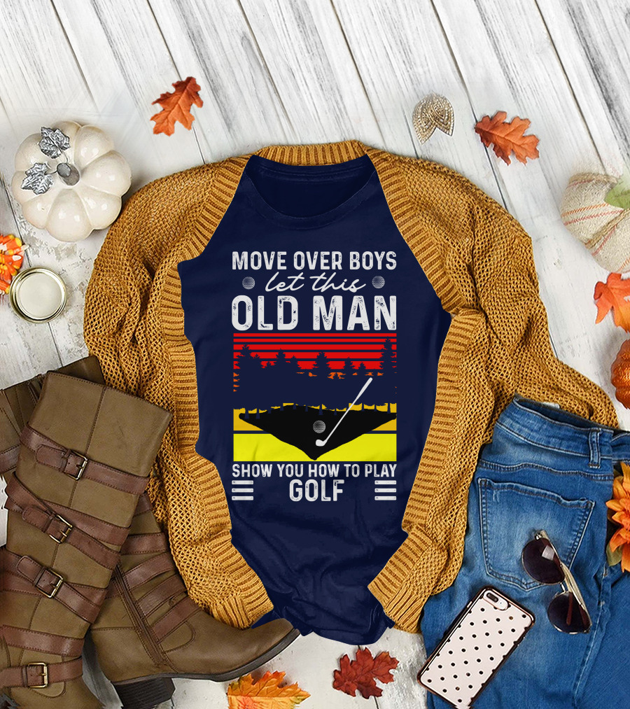 Move Over Boys Let This Old Man Show You How to Play Golf Retro Sunset T-Shirt