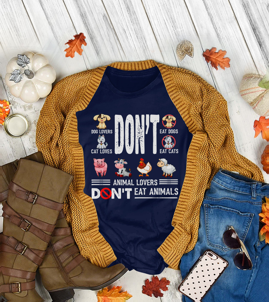 Dog Lovers Don't Eat Dogs Cat Lovers Don't Eat Cats Animal Lovers Don't Eat Animals T-Shirt