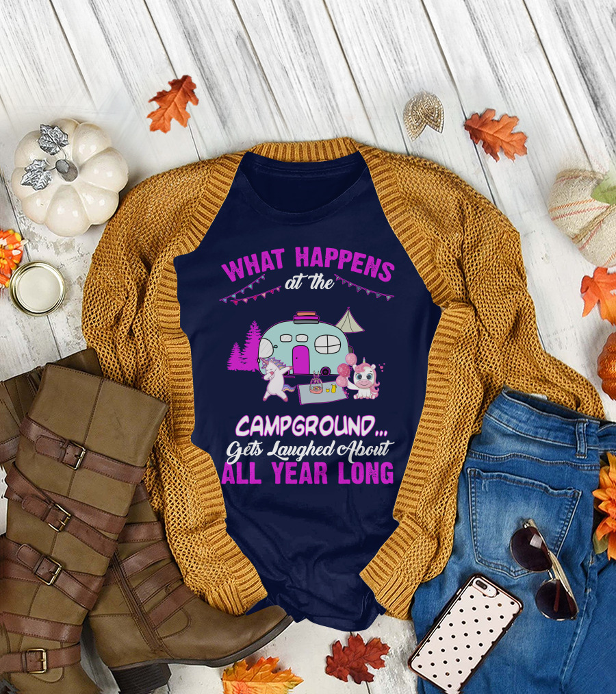 What Happens at the Campground Gets Laughed About All Year Long Camping Unicorns T-Shirt