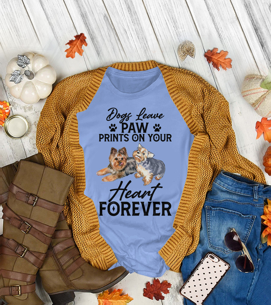 Dogs Leave Paw Prints On Your Heart Forever Yorkshire Terriers T-Shirt