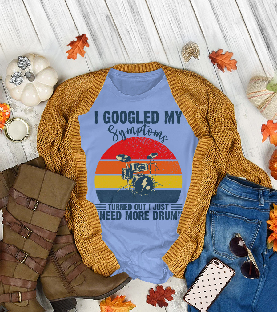 I Googled My Symptoms Turned Out I Just Need More Drum Drums with Retro Stripes T-Shirt