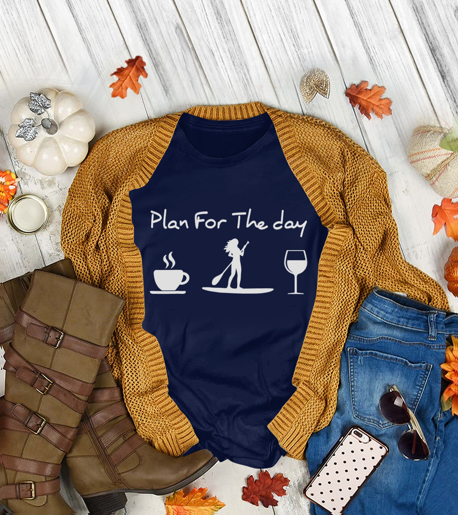 Plan for the Day Coffee Paddle Board Wine T-Shirt