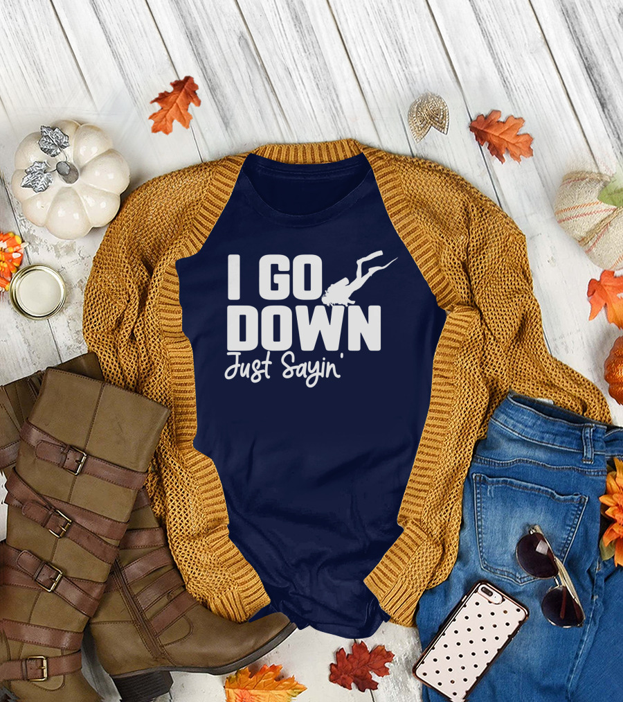 I Go Down Just Sayin Scuba Diver Twill Cap T-Shirt