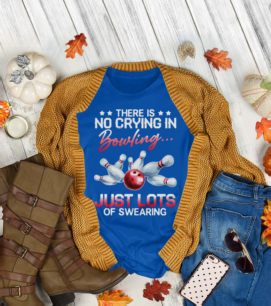 THERE IS NO CRYING IN BOWLING JUST LOTS OF SWEARING Bowling Pins and Ball T-Shirt