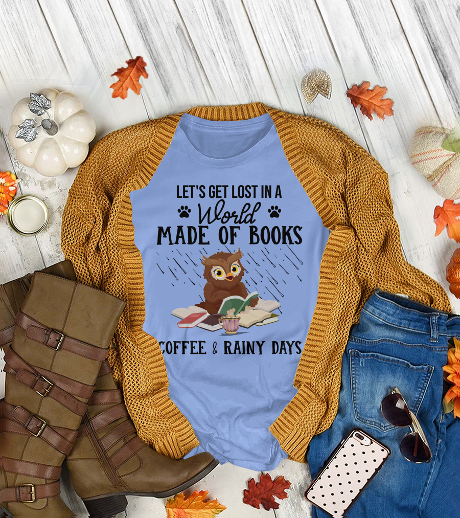 Let's Get Lost in a World Made of Books Coffee and Rainy Days Owl T-Shirt