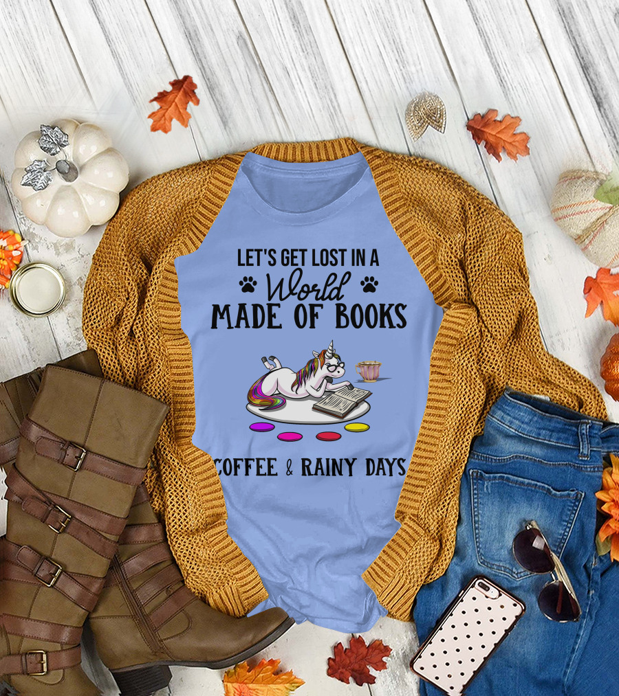 Let's Get Lost in a World Made of Books Coffee and Rainy Days Unicorn T-Shirt