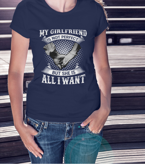 My Girlfriend Is Not Perfect But She Is All I Want Holding Hands T-Shirt