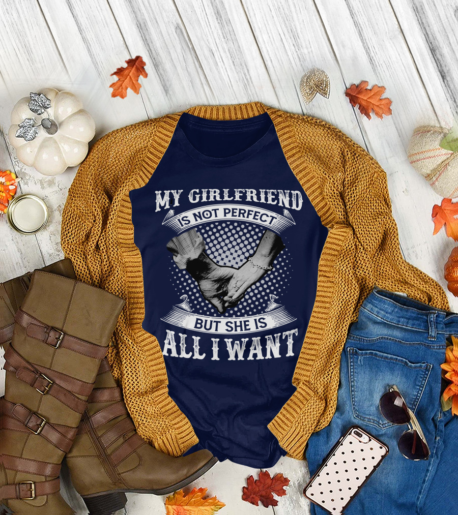 My Girlfriend Is Not Perfect But She Is All I Want Holding Hands T-Shirt