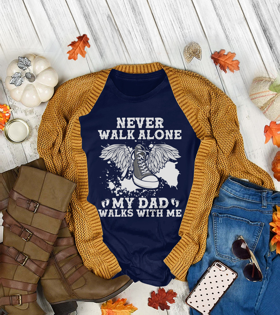 Never Walk Alone My Dad Walks With Me Winged Sneaker T-Shirt