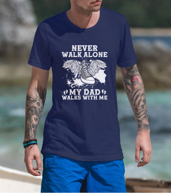Never Walk Alone My Dad Walks With Me Winged Sneaker T-Shirt