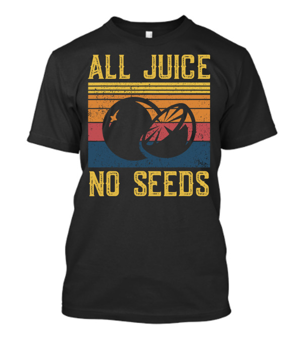 All Juice No Seeds Retro Sunset Citrus Humor T-Shirt