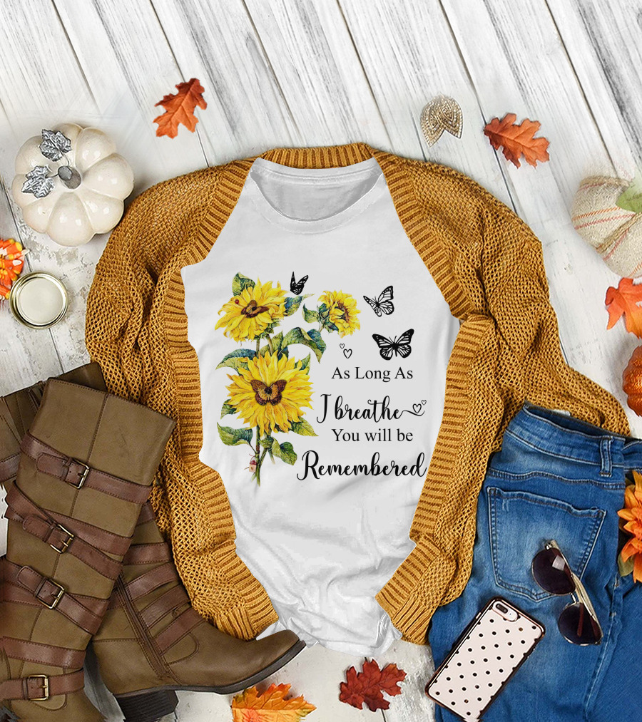 As Long As I Breathe You Will Be Remembered Sunflowers and Butterflies T-Shirt