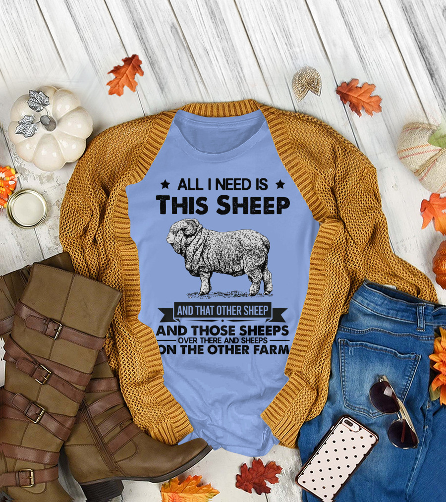 All I Need Is This Sheep and That Other Sheep and Those Sheeps Over There and Sheeps on the Other Farm T-Shirt