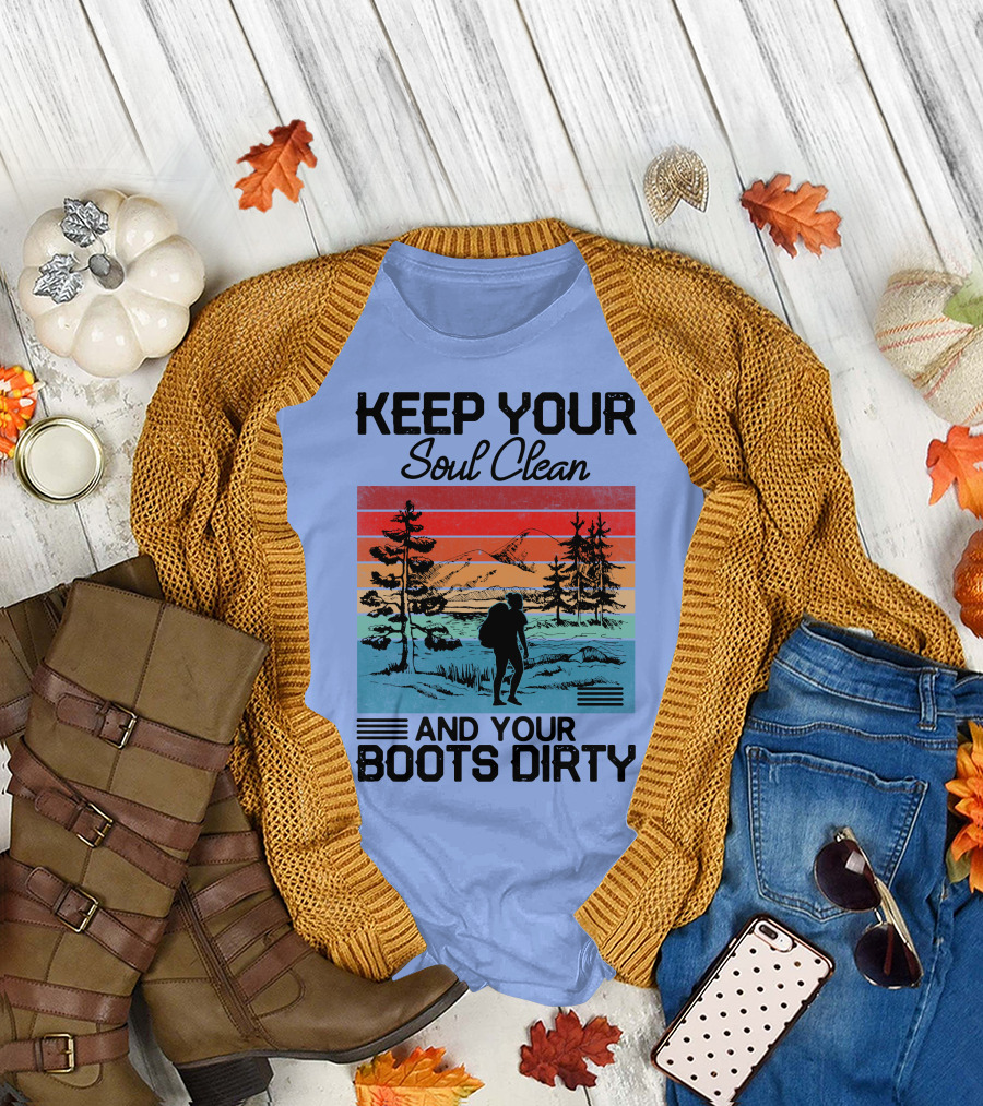 Keep Your Soul Clean and Your Boots Dirty Retro Hiking Wilderness Adventure T-Shirt