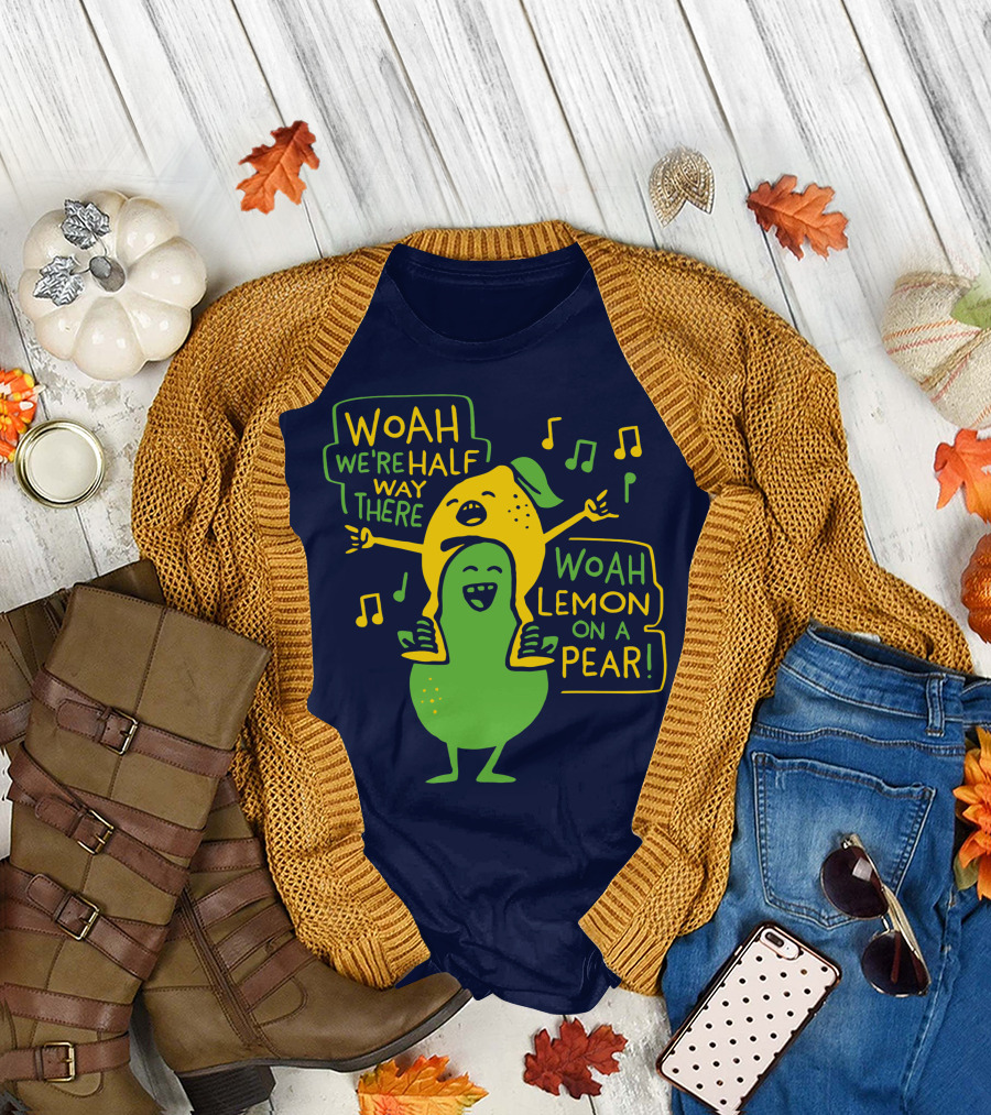Woah We're Halfway There Woah Lemon On A Pear Musical Fruit Adventure T-Shirt