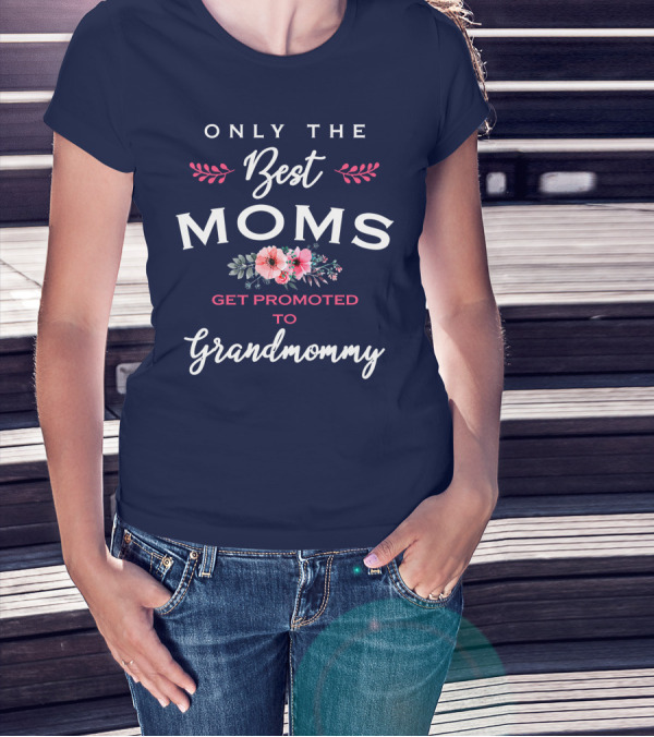 Only The Best Moms Get Promoted To Grandmommy Floral T-Shirt
