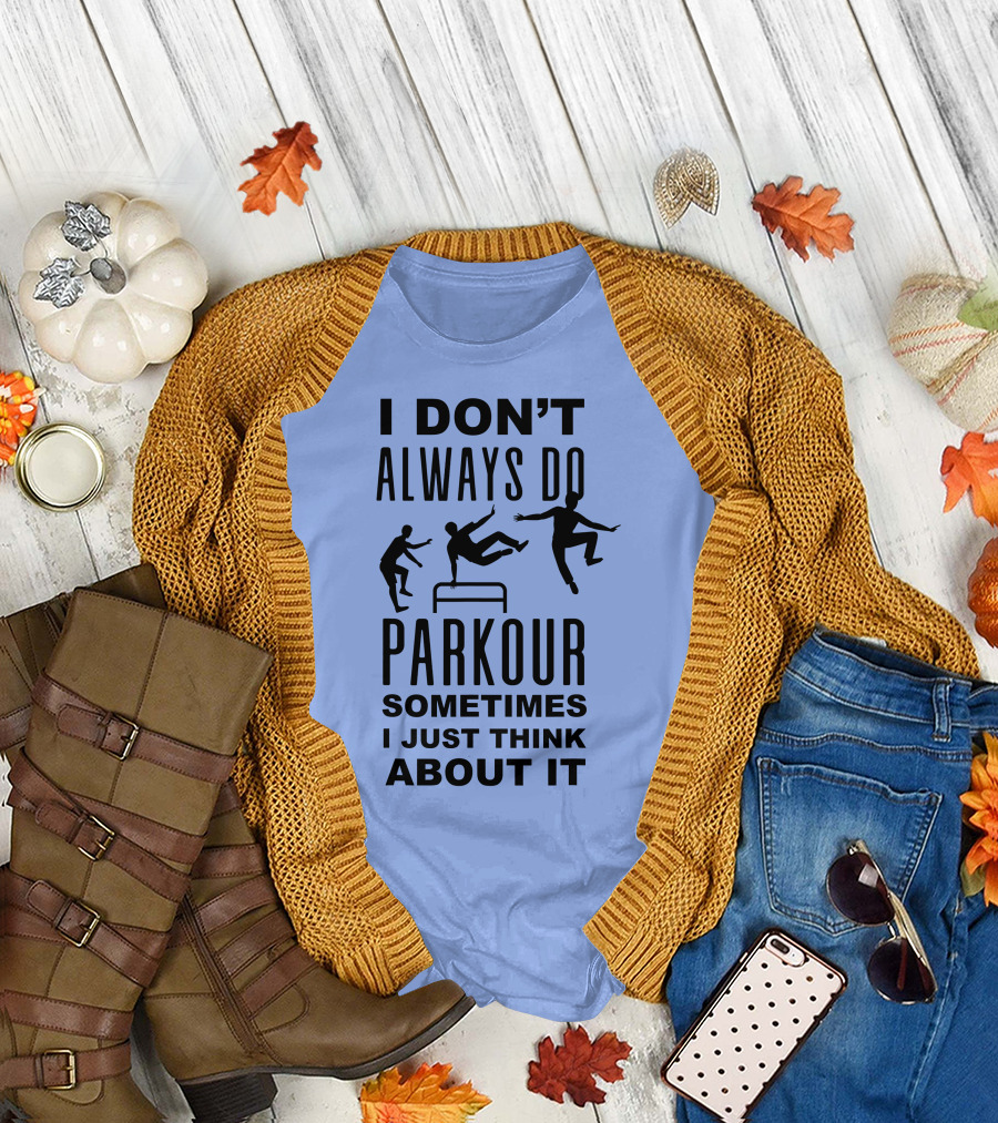 I DON'T ALWAYS DO PARKOUR SOMETIMES I JUST THINK ABOUT IT Sport Grey T-Shirt