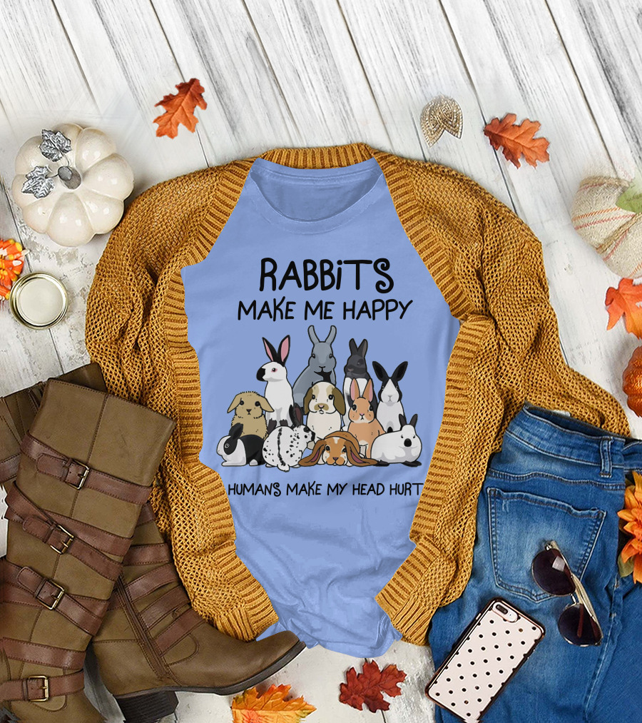 Rabbits Make Me Happy Humans Make My Head Hurt Funny Bunny Lovers T-Shirt
