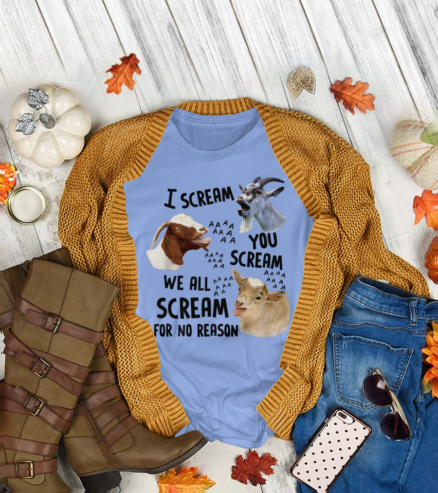 I Scream You Scream We All Scream For No Reason With Goats T-Shirt