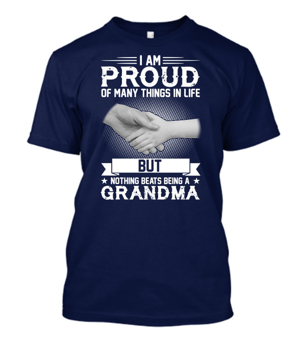 I Am Proud Of Many Things In Life But Nothing Beats Being A Grandma Handshake T-Shirt