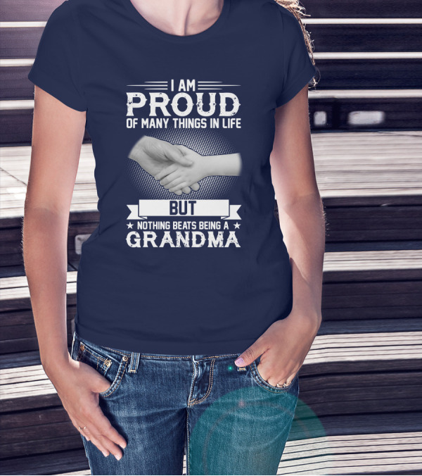 I Am Proud Of Many Things In Life But Nothing Beats Being A Grandma Handshake T-Shirt