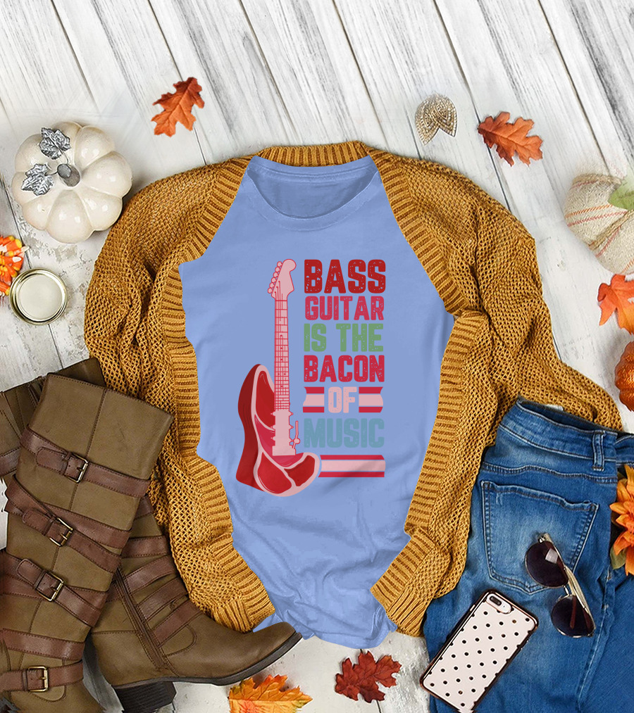 Bass Guitar Is the Bacon of Music T-Shirt