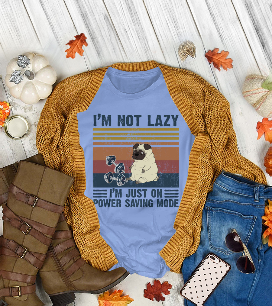 I'm Not Lazy I'm Just on Power Saving Mode Pug with Dumbbells T-Shirt