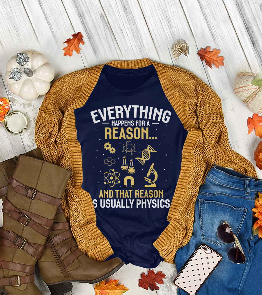 Everything Happens for a Reason and That Reason is Usually Physics Science DNA Molecule Microscope Chemistry Flask Atom Magnet T-Shirt