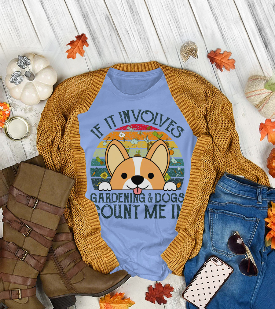 If It Involves Gardening and Dogs Count Me In Corgi Sunburst T-Shirt