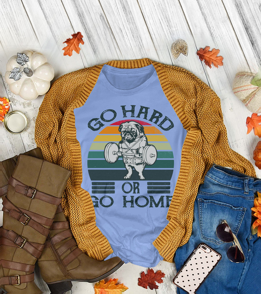 RD Weightlifting Pug Go Hard or Go Home T-Shirt