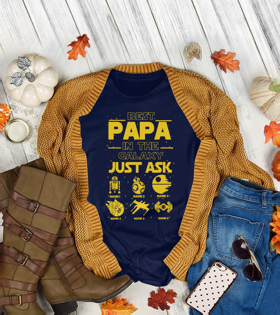 Best Papa In The Galaxy Just Ask Name1 Name2 Name3 Name4 Name5 Name6 T-Shirt