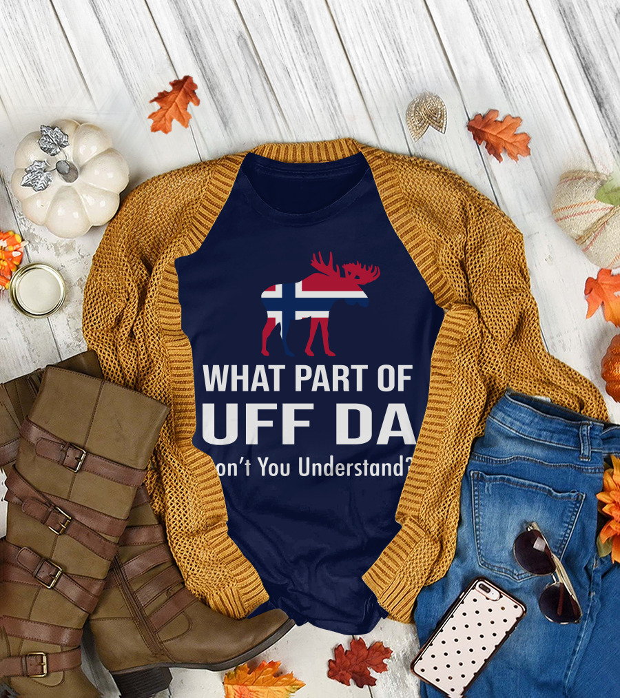 What Part Of Uff Da Don't You Understand Norwegian Flag Moose T-Shirt