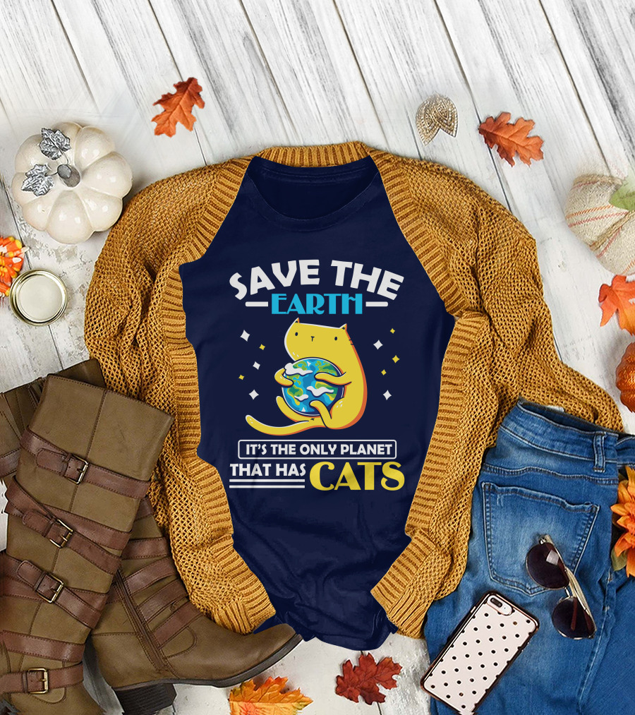 Save the Earth It's the Only Planet That Has Cats T-Shirt