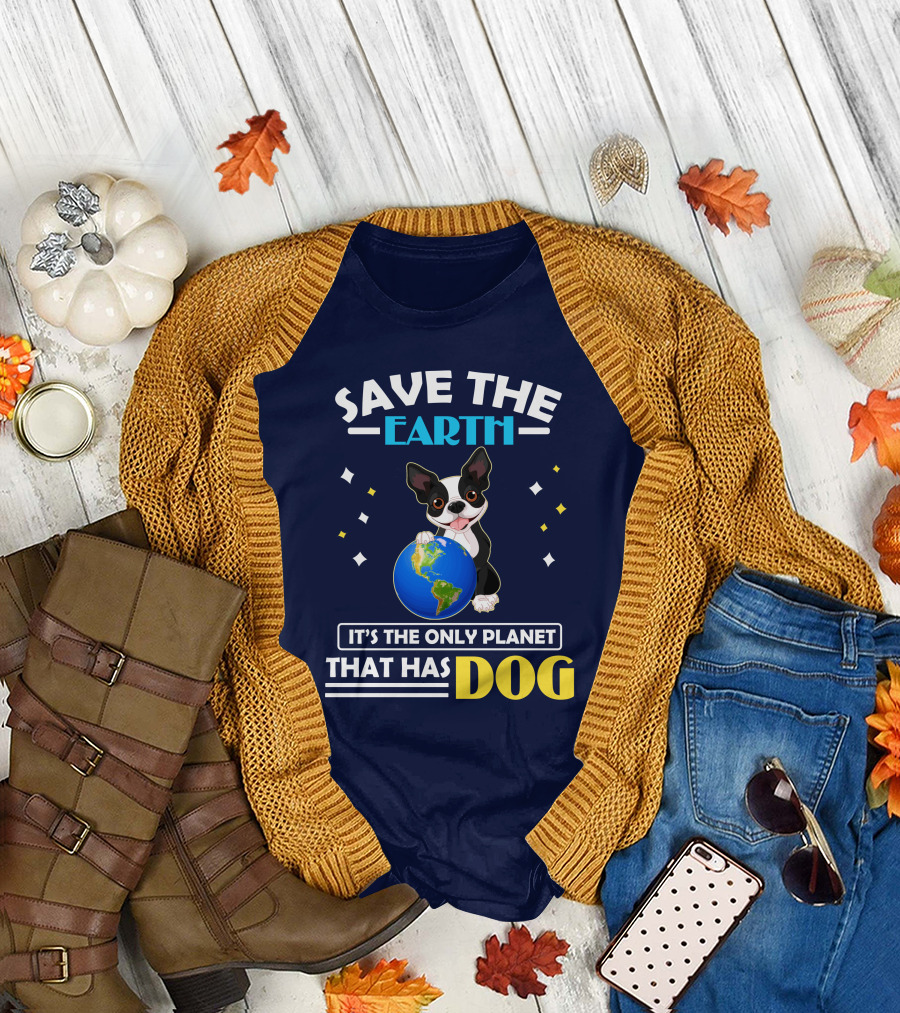 Save the Earth It's the Only Planet That Has Dog T-Shirt