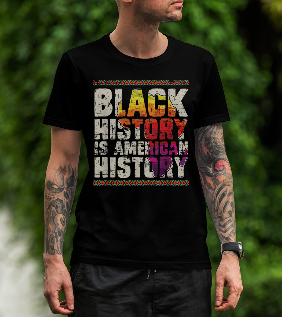 Black History Is American History African Roots Pride Black Americans Black History Month T-Shirt