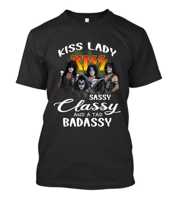 Kiss Lady Sassy Classy And A Tad Badassy Band Members T-Shirt