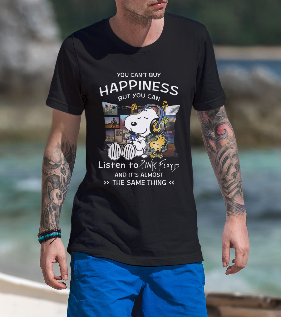 You Can't Buy Happiness But You Can Listen To Pink Floyd And It's Almost The Same Thing T-Shirt