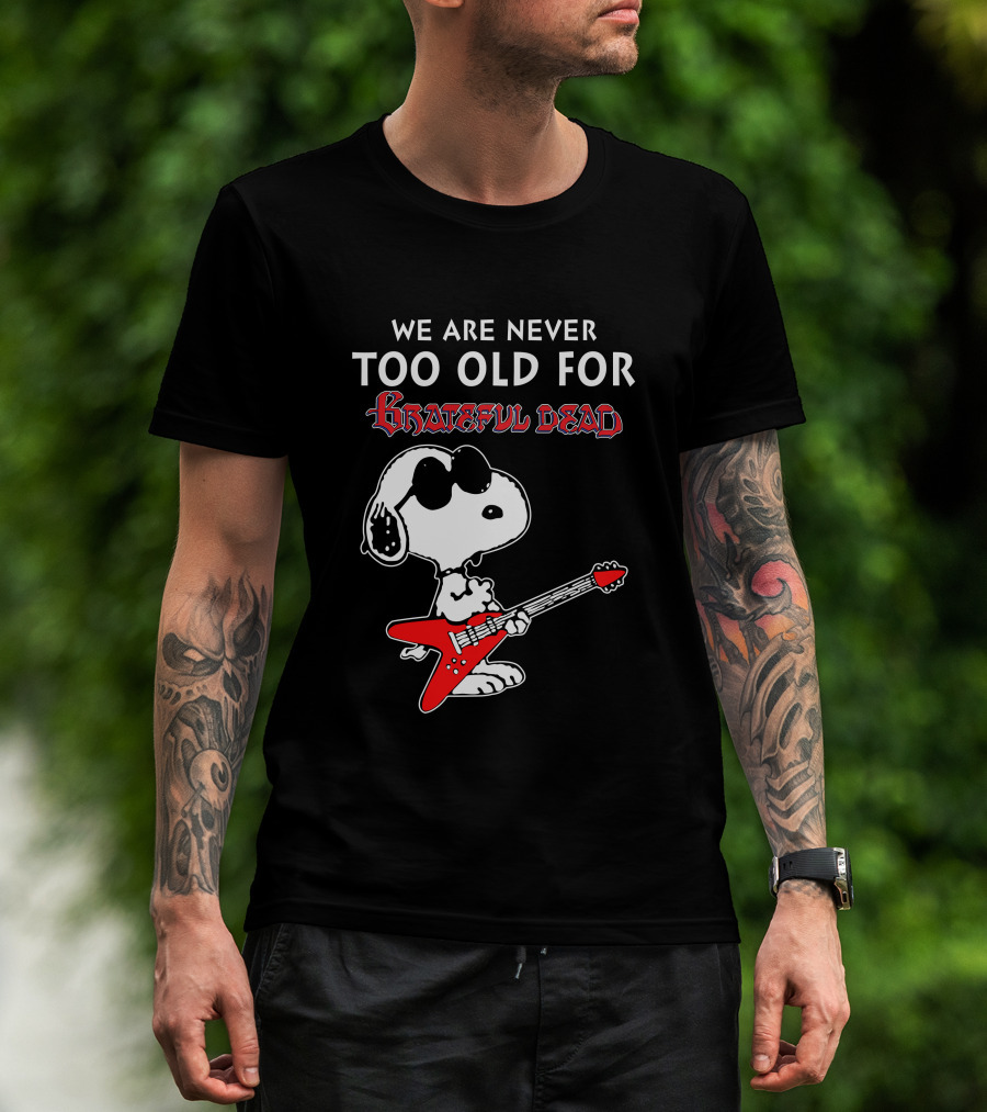We Are Never Too Old For Grateful Dead Snoopy Red Guitar T-Shirt
