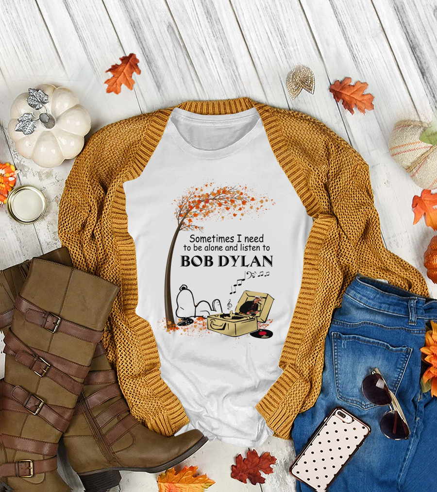 Sometimes I Need to Be Alone and Listen to Bob Dylan Snoopy T-Shirt